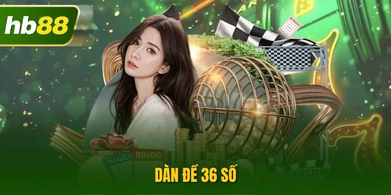 Dàn Đề 36 Số – Hướng dẫn Lập Dàn Đề Dễ Trúng Lớn