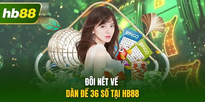 Đôi nét về dàn đề 36 số tại HB88