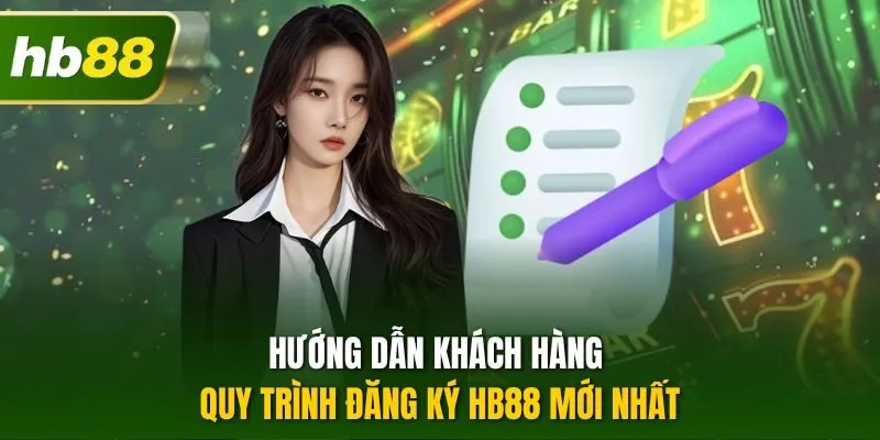 Hướng dẫn khách hàng quy trình đăng ký HB88 mới nhất