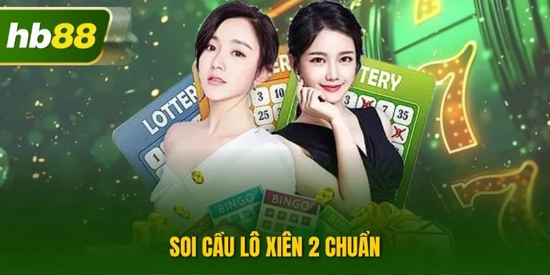 Soi Cầu Lô Xiên 2 Chuẩn| Bật Mí Kinh Nghiệm Chơi Hiệu Quả